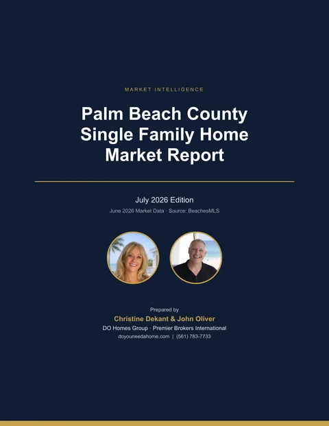 Cover of the Palm Beach County Single Family Home Market Report, July 2026 Edition, prepared by Christine Dekant and John Oliver of DO Homes Group